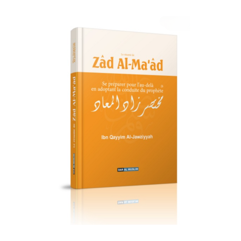 Le résumé de Zâd Al-Ma'âd - Se préparer pour l'au-delà en adoptant la conduite du Prophète